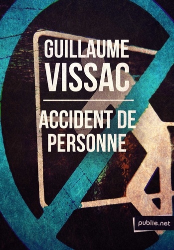 Guillaume Vissac - Accident de personne - Q : Pourquoi la mort ? R : Plus de pile. – en 128 pages et 271 liens internes.