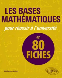 Guillaume Voisin - Les bases mathématiques pour réussir à l'université en 80 fiches.