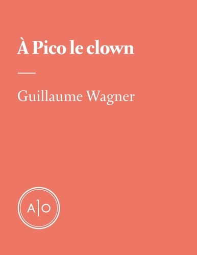 Guillaume Wagner - À Pico le clown.