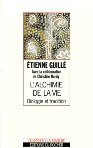 L'Alchimie De La Vie. Biologie Et Tradition