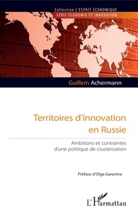 Guillem Achermann - Territoires d'innovation en Russie - Ambitions et contraintes d'une politique de clusterisation.