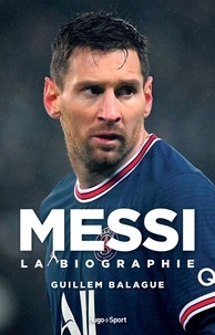 Guillem Balagué - Messi - La biographie.