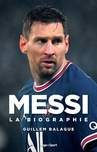 Ebook pdf télécharger Messi  - La biographie par Guillem Balagué, Thomas Goubin 9782755694772