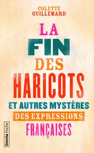 La fin des haricots et autres mystères des expressions françaises
