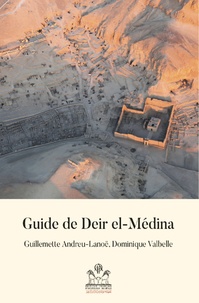 Guillemette Andreu-Lanoë et Dominique Valbelle - Guide de Deir el-Médina - Un village d'artistes.