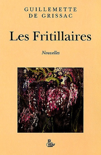 Guillemette de Grissac - Les Fritillaires.