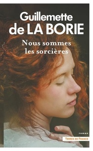 Livre gratuit à lire en ligne sans téléchargement Nous sommes les sorcières (Litterature Francaise) iBook par Guillemette de La Borie 9782258201606