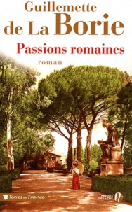 Guillemette de La Borie - Passions romaines.