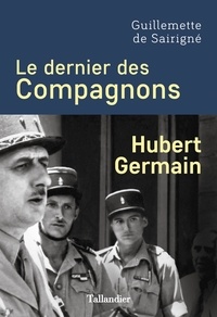 Guillemette de Sairigné - Le dernier des Compagnons - Hubert Germain.