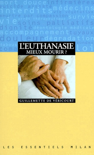 Guillemette de Véricourt - L'Euthanasie. Mieux Mourir ?.