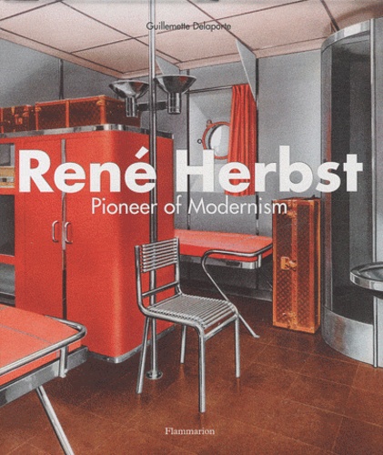 Guillemette Delaporte - René Herbst - Pioneer of Modernism.