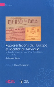 Guillemette Martin - Représentations de l'Europe et identité au Mexique - Le Juan Panadero, un journal de Guadalajara (1877-1910).