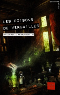 Guillemette Resplandy-Taï - Les poisons de Versailles - La vengeance des trabucaires.