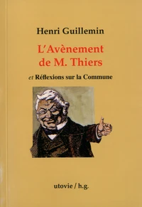 L'avènement de M. Thiers ; Réflexions sur la Commune