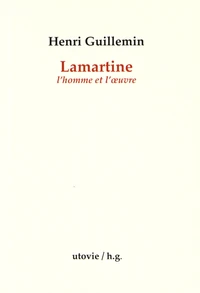 Lamartine, l'homme et l'oeuvre