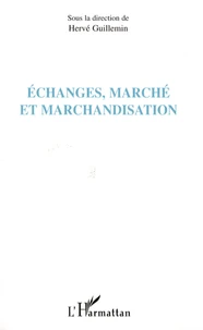 Echanges, marché et marchandisation