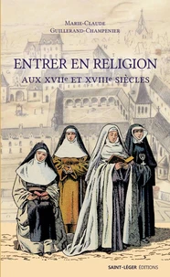 Entrer en religion aux XVIIe et XVIIIe siècles