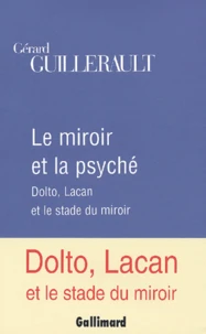 Le Miroir Et La Psyche. Dolto, Lacan Et Le Stade Du Miroir