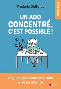Un ado concentré, c’est possible !