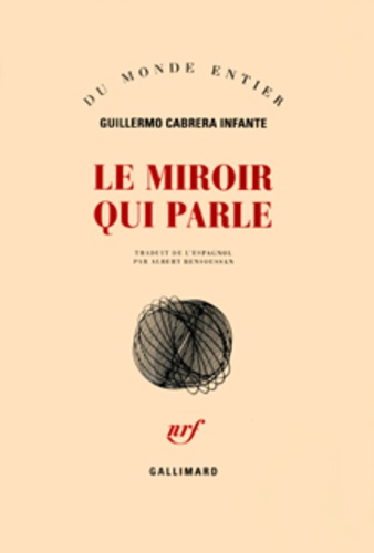 Guillermo Cabrera Infante - Le Miroir Qui Parle.