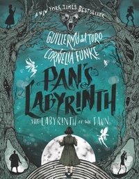 Guillermo Del Toro et Cornelia Funke - Pan's Labyrinth: The Labyrinth of the Faun.