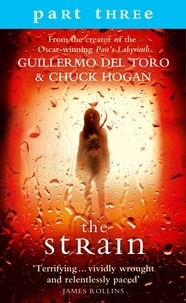 Guillermo Del Toro et Chuck Hogan - The Strain: Part 3, Sections 10 to 13 inclusive.