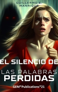  Guillermo E.  Manrique - "El Silencio de las Palabras Perdidas".
