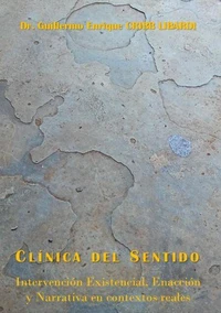 CLÍNICA DEL SENTIDO Intervención Existencial, Enacción y Narrativa en contextos reales
