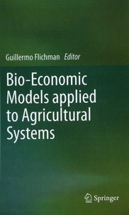 Guillermo Flichman - Bio-Economic Models applied to Agricultural Systems.