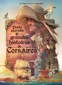 Guillermo Gonzales et Dani Fano - Petits secrets & grandes histoires de Corsaires.
