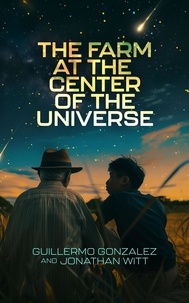  GUILLERMO GONZALEZ et  Jonathan Witt - The Farm at the Center of the Universe.