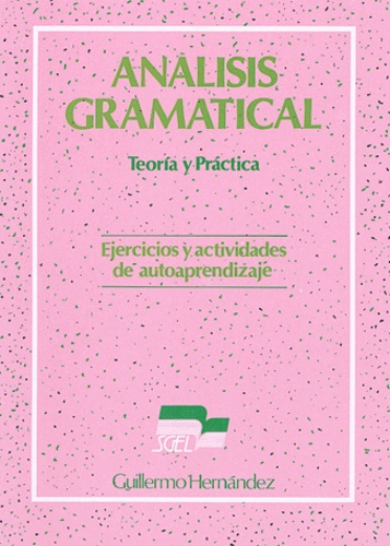 Guillermo Hernandez - Analisis gramatical - Teoria y Pratica, Ejercicios y actividades de autoaprendizaje.