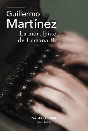La Mort Lente De Luciana B La mort lente de Luciana B. de Guillermo MARTÍNEZ - ePub - Ebooks - Decitre