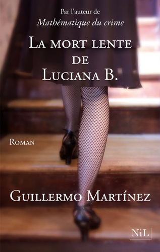 Guillermo Martínez - La mort lente de Luciana B..