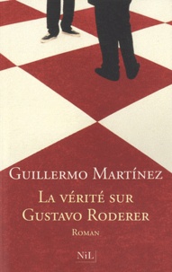 Guillermo Martínez - La vérité sur Gustavo Roderer.