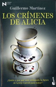 Guillermo Martínez - Los crimenes de Alicia.