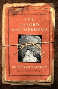 Guillermo Martínez et Alberto Manguel - The Oxford Brotherhood.