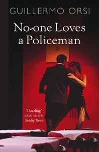 Guillermo Orsi et Nick Caistor - No-One Loves a Policeman.