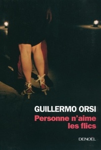 Guillermo Orsi - Personne n'aime les flics.
