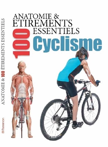 Guillermo Seijas et Myriam Ferron - Anatomie & 100 étirements essentiels pour le cyclisme.