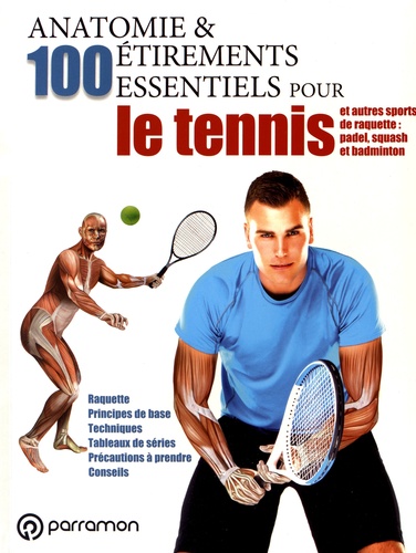 Guillermo Seijas - Anatomie & 100 étirements essentiels pour le tennis et autres sports de raquette : padel, squash et badminton.