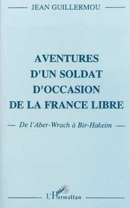 Aventures d'un soldat d'occasion de la France libre
