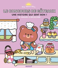 Mes copains câlins - Le concours de gâteaux - Une histoire qui sent bon ! - 10 odeurs à découvrir