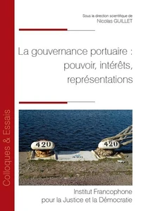 La gouvernance portuaire : pouvoir, intérêts, représentations