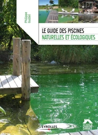 Le guide des piscines naturelles et écologiques