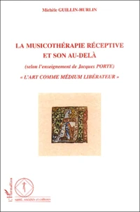 La musicothérapie réceptive et son au-delà (selon l'enseignement de Jacques Porte)