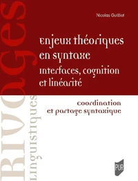 Enjeux théoriques en syntaxe : interfaces, cognition, linéarité