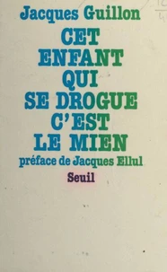Cet enfant qui se drogue, c'est le mien
