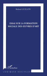 Essai sur la formation sociale des oeuvres d'Art