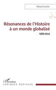 Résonances de l’Histoire à un monde globalisé 1989-2024